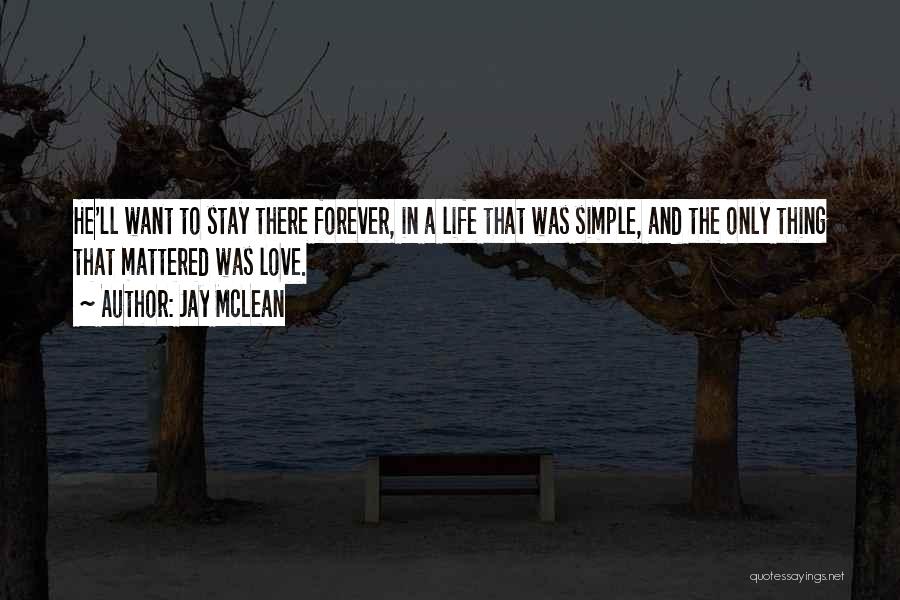 I Want You To Stay In My Life Forever Quotes By Jay McLean