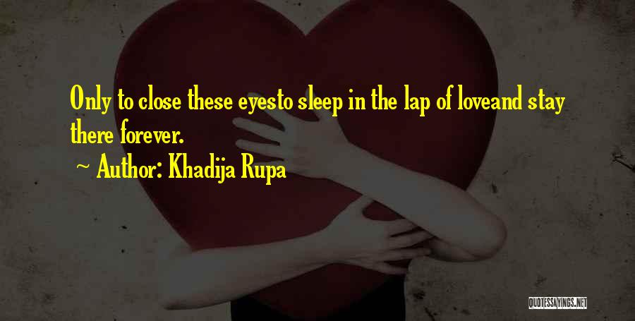 I Want You To Stay In My Life Forever Quotes By Khadija Rupa