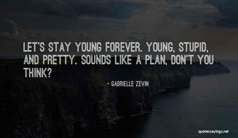 I Want You To Stay With Me Forever Quotes By Gabrielle Zevin I Want You To Stay With Me Forever Quotes By Gabrielle Zevin