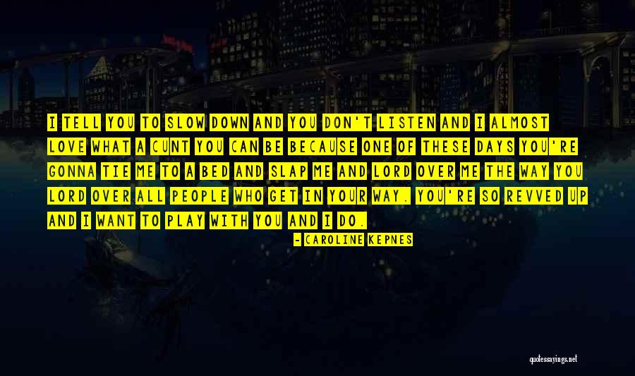 I Want You To Tie Me Up Quotes By Caroline Kepnes I Want You To Tie Me Up Quotes By Caroline Kepnes