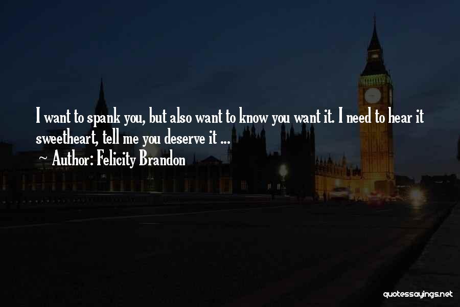 I Want You You Want Me Quotes By Felicity Brandon