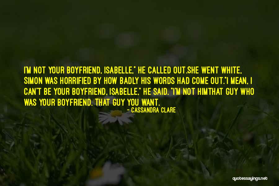 I Want Your Boyfriend Quotes By Cassandra Clare