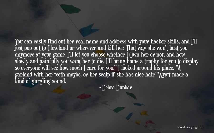 I Want Your Boyfriend Quotes By Debra Dunbar