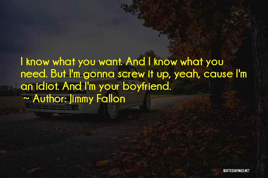 I Want Your Boyfriend Quotes By Jimmy Fallon