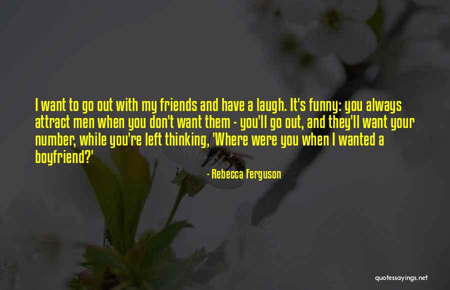 I Want Your Boyfriend Quotes By Rebecca Ferguson