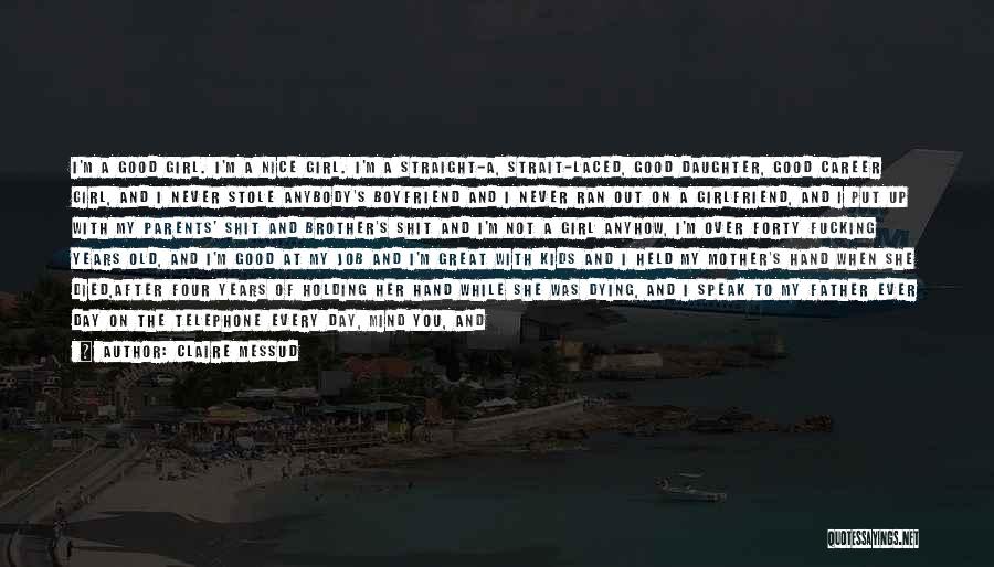 I Want Your Girlfriend Quotes By Claire Messud I Want Your Girlfriend Quotes By Claire Messud