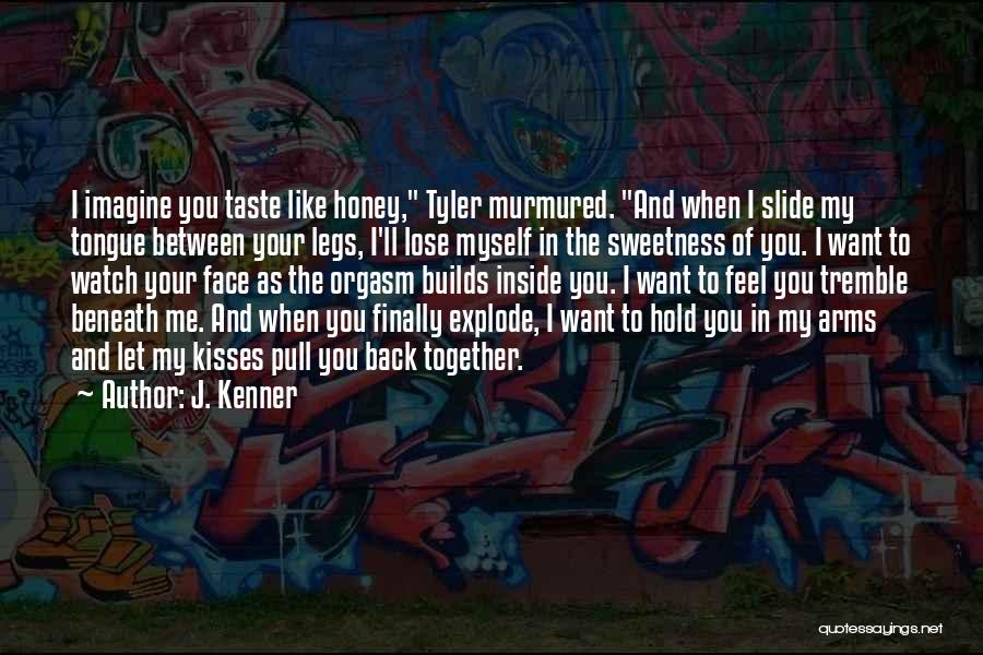 I Want Your Kisses Quotes By J. Kenner