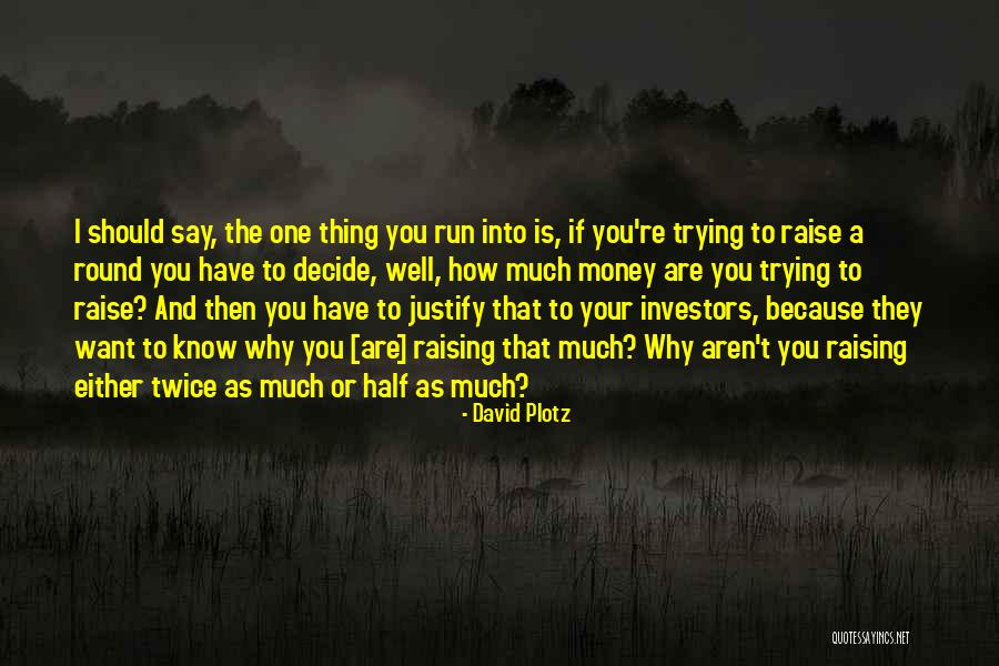 I Want Your Money Quotes By David Plotz