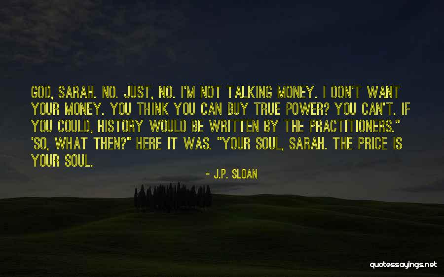 I Want Your Money Quotes By J.P. Sloan