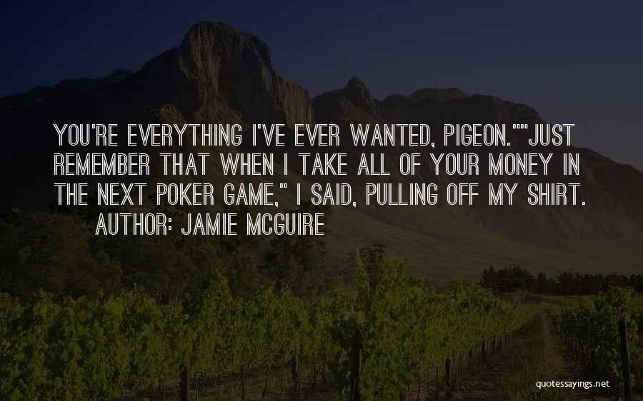 I Want Your Money Quotes By Jamie McGuire