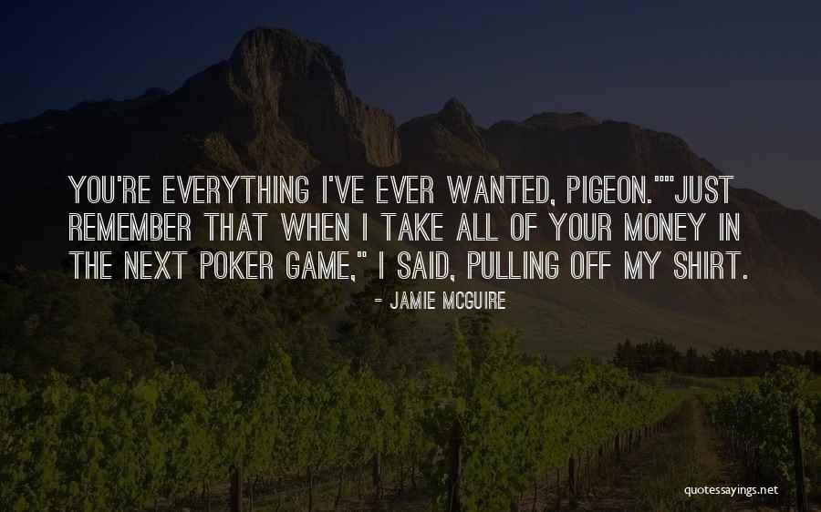 I Want Your Money Quotes By Jamie McGuire