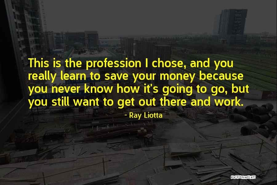 I Want Your Money Quotes By Ray Liotta I Want Your Money Quotes By Ray Liotta