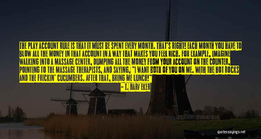 I Want Your Money Quotes By T. Harv Eker I Want Your Money Quotes By T. Harv Eker