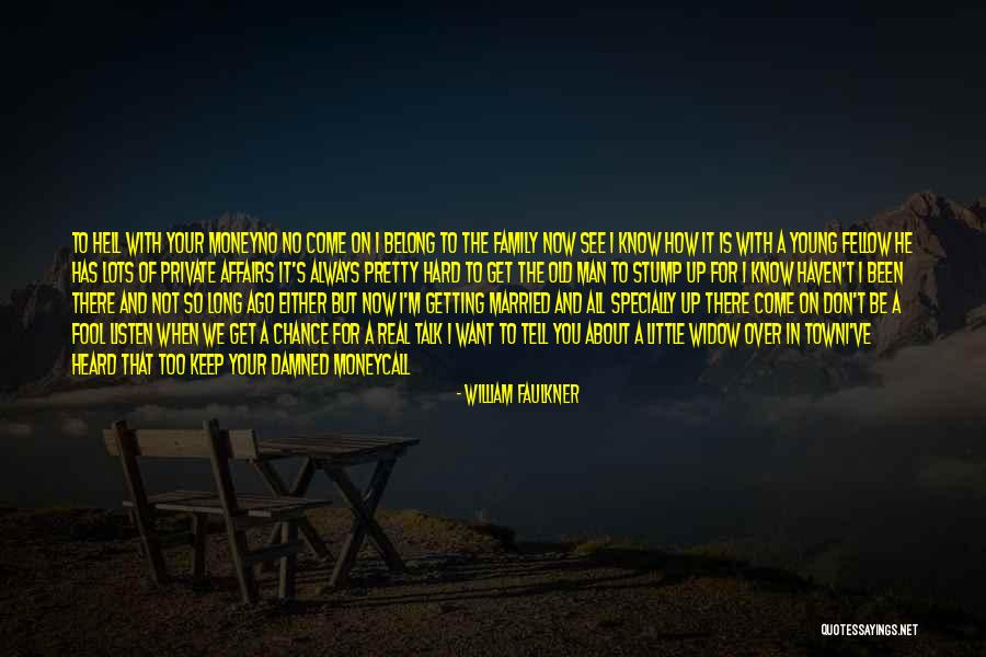 I Want Your Money Quotes By William Faulkner