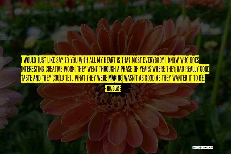 I Wanted It To Be You Quotes By Ira Glass I Wanted It To Be You Quotes By Ira Glass