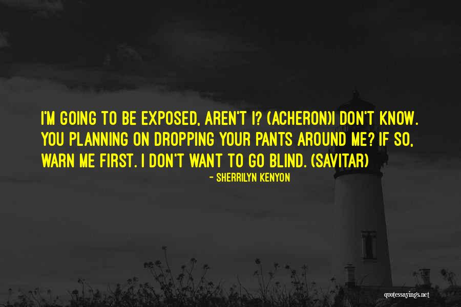 I Warn You If You Quotes By Sherrilyn Kenyon I Warn You If You Quotes By Sherrilyn Kenyon