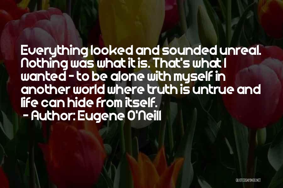 I Was Alone Quotes By Eugene O'Neill