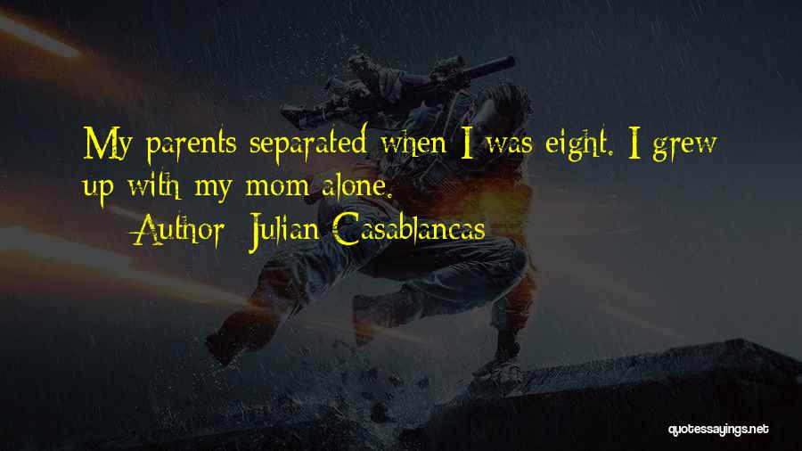 I Was Alone Quotes By Julian Casablancas