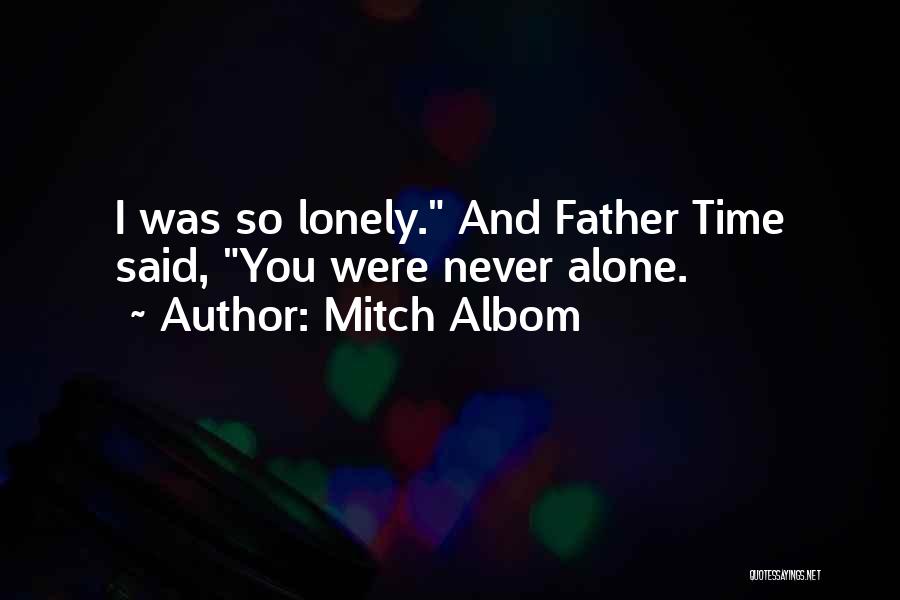 I Was Alone Quotes By Mitch Albom