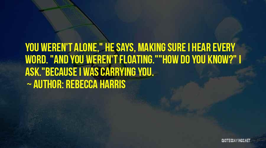 I Was Alone Quotes By Rebecca Harris