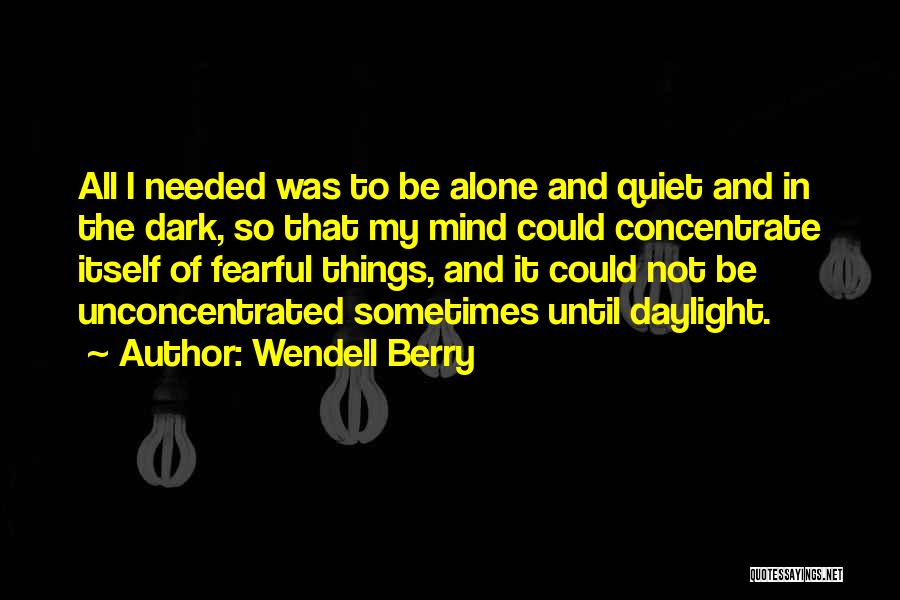I Was Alone Quotes By Wendell Berry