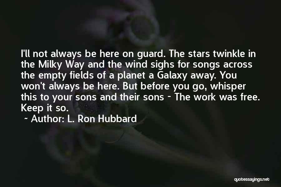 I Was Always Here Quotes By L. Ron Hubbard