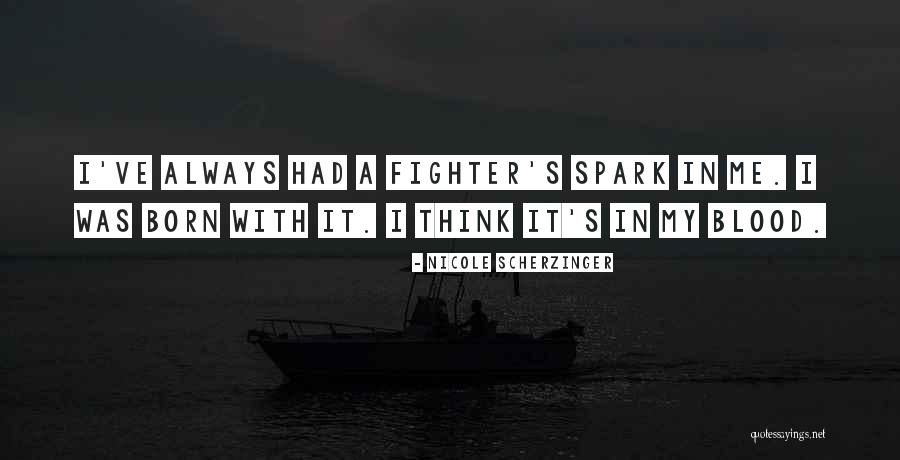 I Was Born A Fighter Quotes By Nicole Scherzinger I Was Born A Fighter Quotes By Nicole Scherzinger