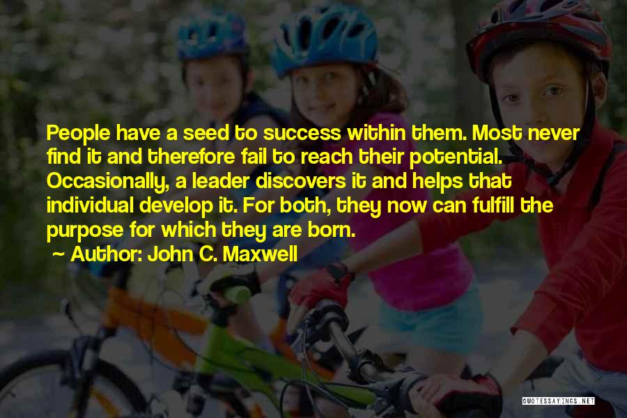 I Was Born A Leader Quotes By John C. Maxwell