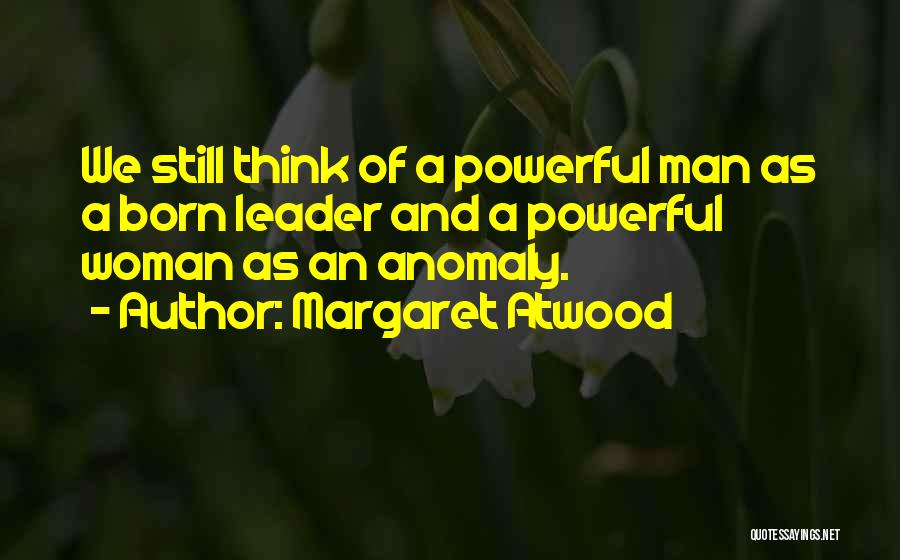 I Was Born A Leader Quotes By Margaret Atwood