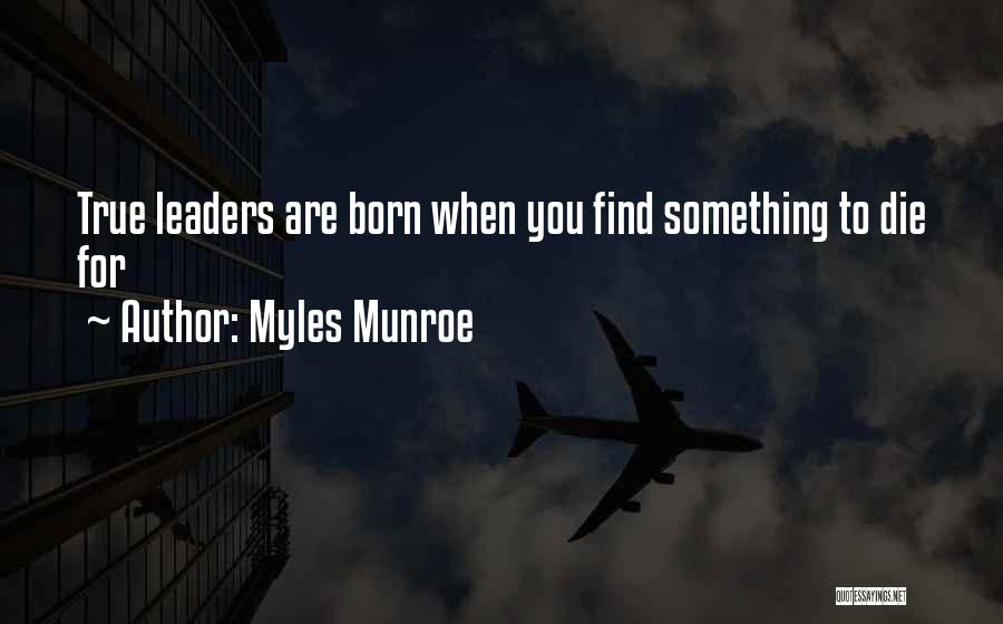 I Was Born A Leader Quotes By Myles Munroe