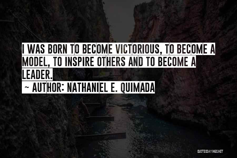 I Was Born A Leader Quotes By Nathaniel E. Quimada