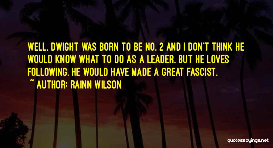 I Was Born A Leader Quotes By Rainn Wilson