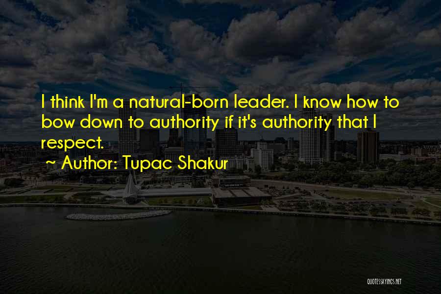 I Was Born A Leader Quotes By Tupac Shakur