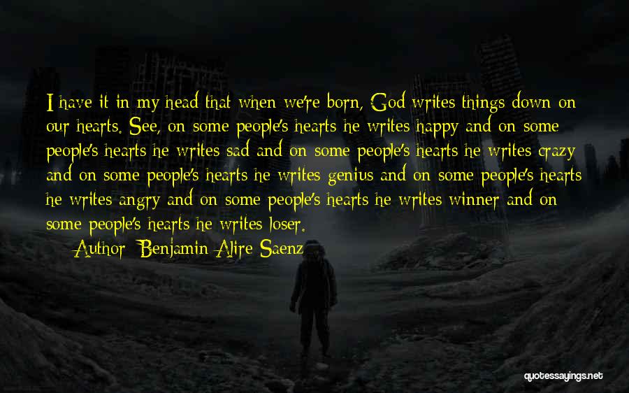 I Was Born Crazy Quotes By Benjamin Alire Saenz