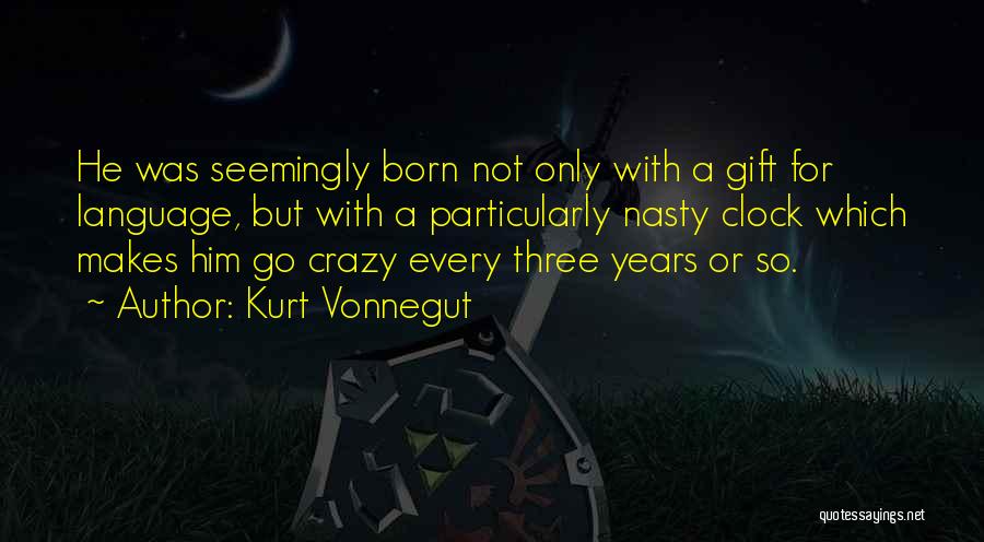 I Was Born Crazy Quotes By Kurt Vonnegut