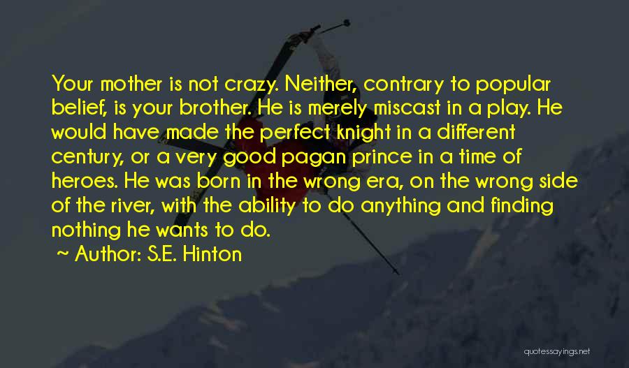 I Was Born Crazy Quotes By S.E. Hinton