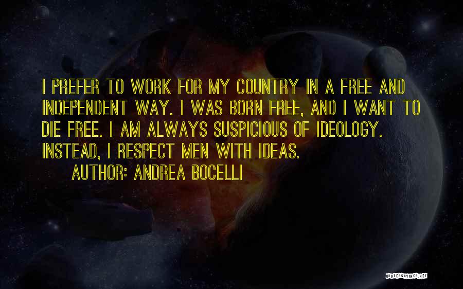 I Was Born Free Quotes By Andrea Bocelli