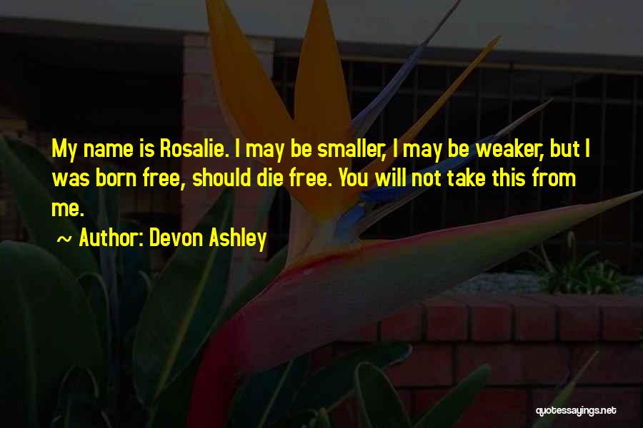 I Was Born Free Quotes By Devon Ashley