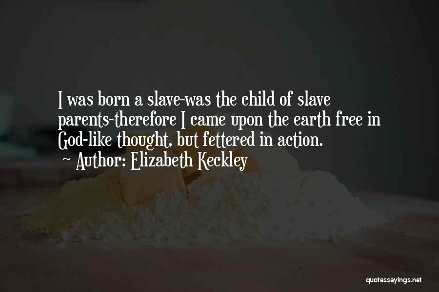 I Was Born Free Quotes By Elizabeth Keckley