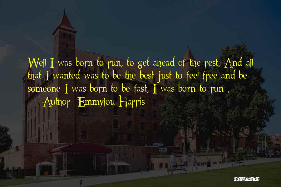 I Was Born Free Quotes By Emmylou Harris