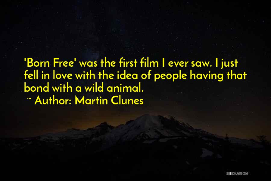 I Was Born Free Quotes By Martin Clunes