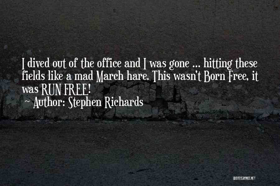 I Was Born Free Quotes By Stephen Richards