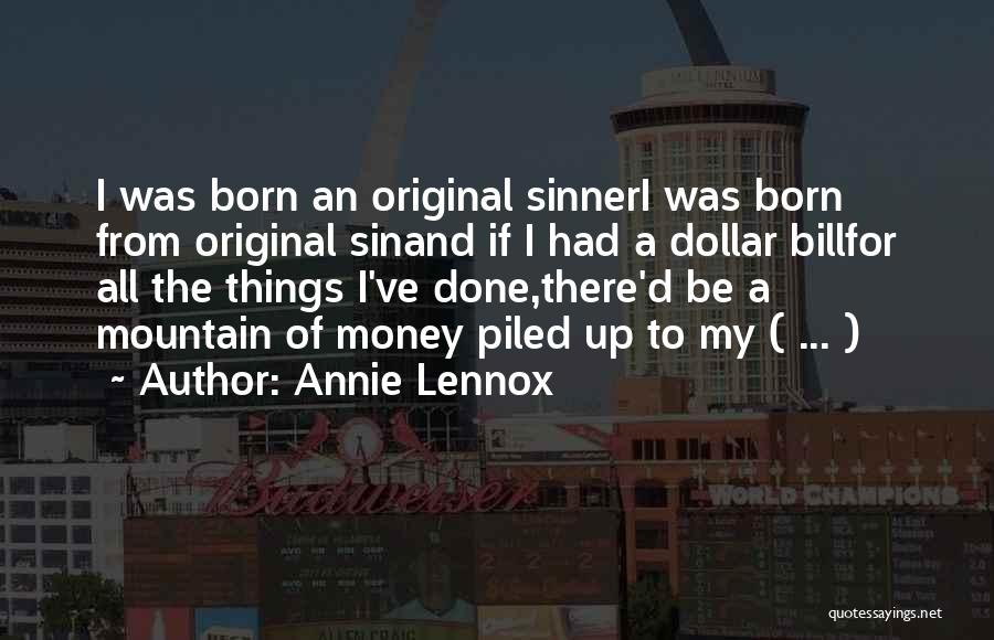 I Was Born Original Quotes By Annie Lennox