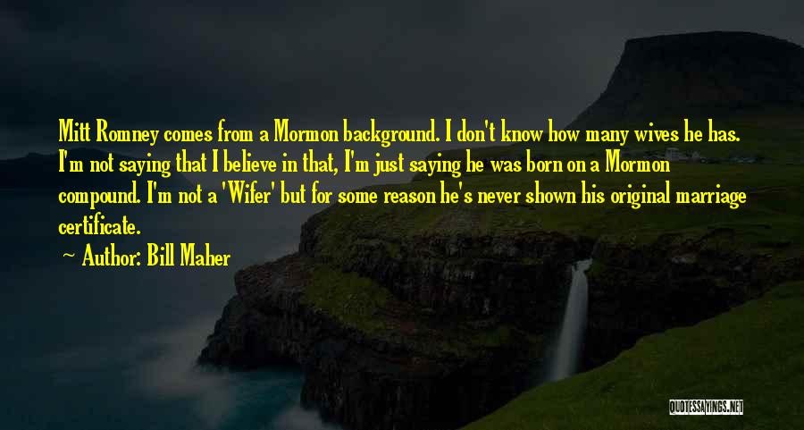 I Was Born Original Quotes By Bill Maher