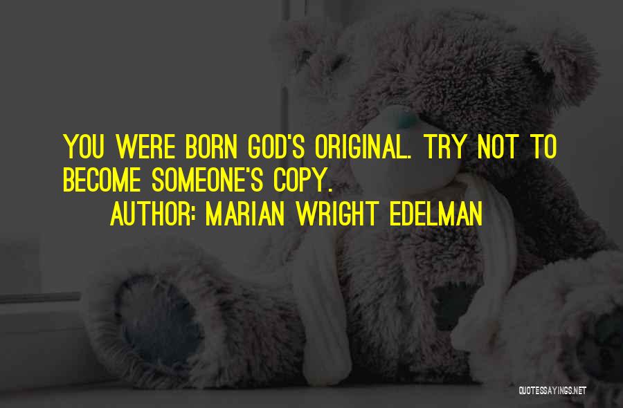 I Was Born Original Quotes By Marian Wright Edelman