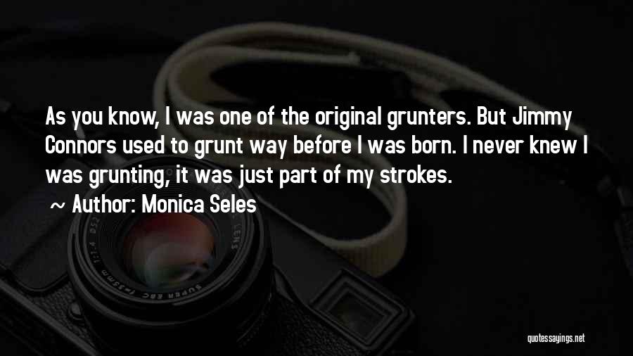 I Was Born Original Quotes By Monica Seles