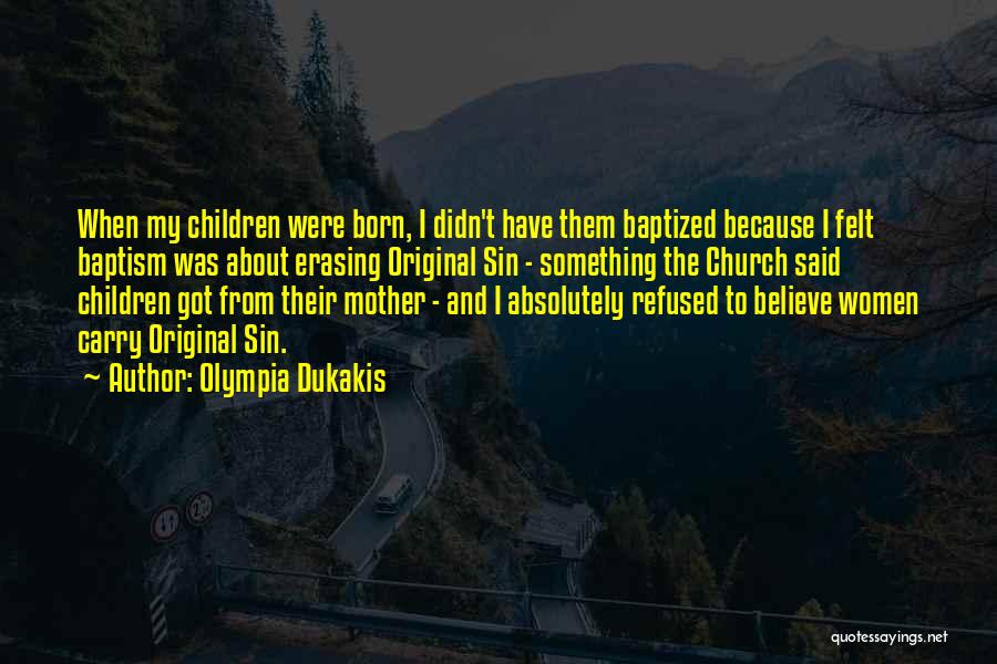 I Was Born Original Quotes By Olympia Dukakis