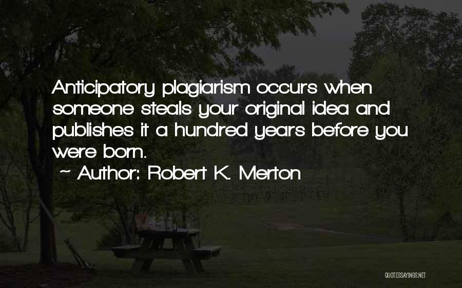 I Was Born Original Quotes By Robert K. Merton