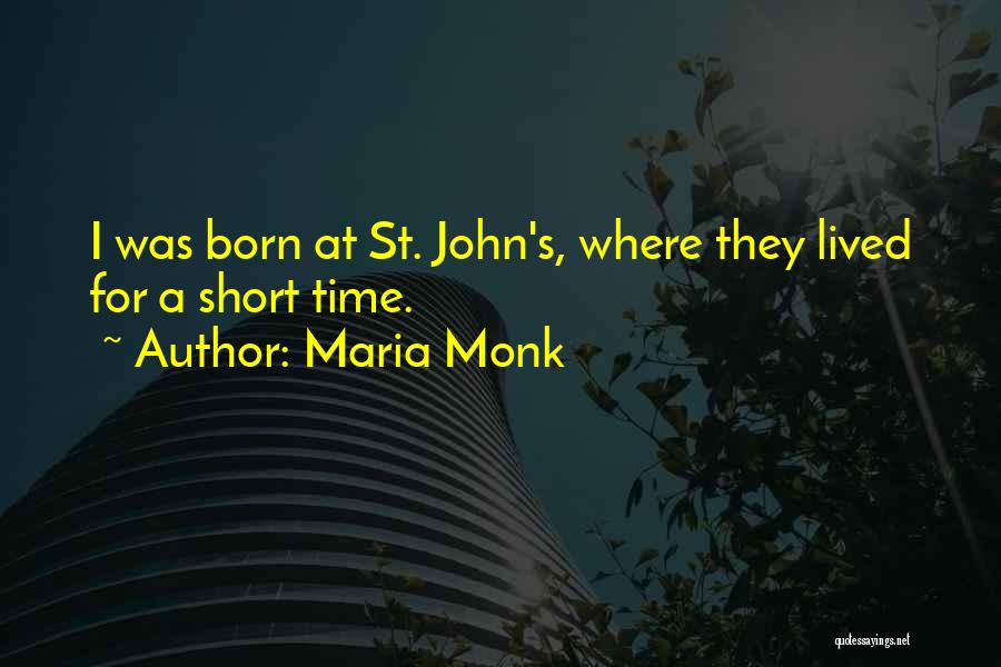 I Was Born Quotes By Maria Monk