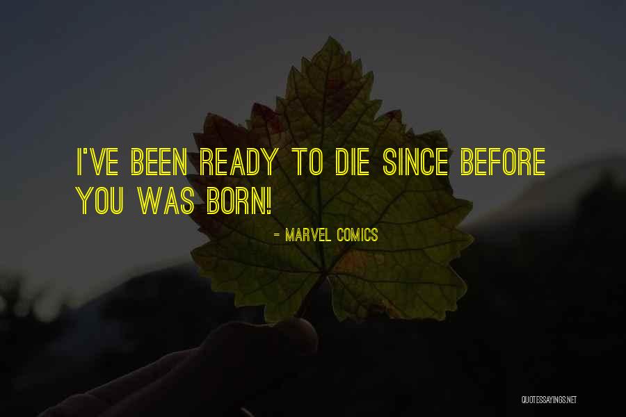 I Was Born Ready Quotes By Marvel Comics I Was Born Ready Quotes By Marvel Comics